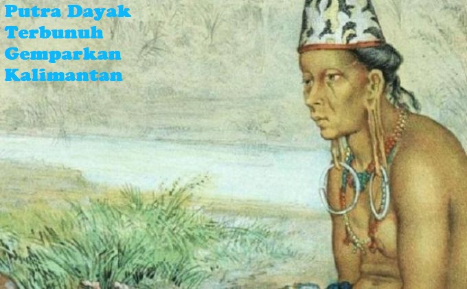 Putra Dayak Terbunuh Gemparkan Kalimantan